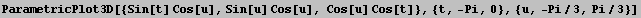 ParametricPlot3D[{Sin[t] Cos[u], Sin[u] Cos[u], Cos[u] Cos[t]}, {t, -Pi, 0}, {u, -Pi/3, Pi/3}]