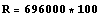 R = 696000 * 100