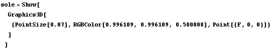 RowBox[{sole, =, RowBox[{Show, [, , RowBox[{Graphics3D, [, , RowBox[{{, RowBox ...  ,,  , 0.996109, ,,  , 0.500008}], ]}], ,, Point[{F, 0, 0}]}], }}], , ]}], , ]}]}]