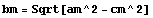bm = Sqrt[am^2 - cm^2]