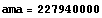 ama = 227940000