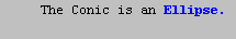 \t The Conic is an Ellipse. \n