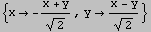 {x -(x + y)/2^(1/2), y (x - y)/2^(1/2)}