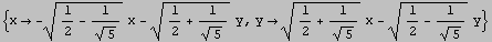 {x -(1/2 - 1/5^(1/2))^(1/2) x - (1/2 + 1/5^(1/2))^(1/2) y, y (1/2 + 1/5^(1/2))^(1/2) x - (1/2 - 1/5^(1/2))^(1/2) y}