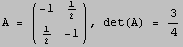 A =  (      1  ) , det(A) = 3/4                        ...           -1   2                         1                        -                        2    -1