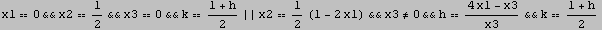 x10&&x21/2&&x30&&k (1 + h)/2 || x2> ... 1/2 (1 - 2 x1) &&x3≠0&&h (4 x1 - x3)/x3&&k (1 + h)/2