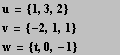 u = {1, 3, 2} <br />v = {-2, 1, 1} <br />w = {t, 0, -1}     