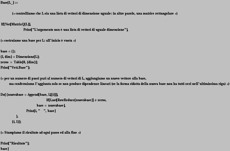 Base[L_] := <br />    <br />    (* controlliamo che L  ... />        <br />Print["Risultato"] ; <br />base]