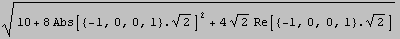 (10 + 8 Abs[{-1, 0, 0, 1} . 2^(1/2)]^2 + 4 2^(1/2) Re[{-1, 0, 0, 1} . 2^(1/2)])^(1/2)