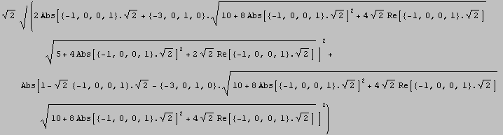 2^(1/2) √ (2 Abs[{-1, 0, 0, 1} . 2^(1/2) + {-3, 0, 1, 0} . (10 + 8 Abs[{-1, 0, 0, 1} . 2 ... ])^(1/2) (10 + 8 Abs[{-1, 0, 0, 1} . 2^(1/2)]^2 + 4 2^(1/2) Re[{-1, 0, 0, 1} . 2^(1/2)])^(1/2)]^2)