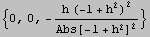 {0, 0, -(h (-1 + h^2)^2)/Abs[-1 + h^2]^2}