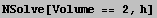 NSolve[Volume == 2, h]