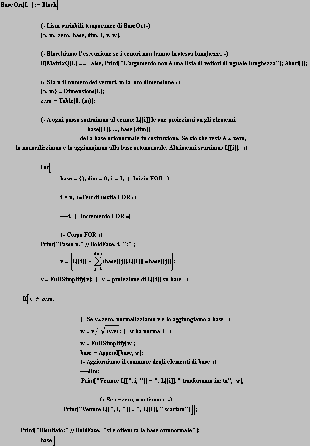 BaseOrt[L_] := Block[<br />        <br />  & ...  ottenuta la base ortonormale"] ; <br />        base]