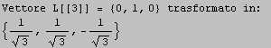 Vettore L[[3]] =  {0, 1, 0}  trasformato in: \n {1/3^(1/2), 1/3^(1/2), -1/3^(1/2)}