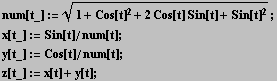 num[t_] := (1 + Cos[t]^2 + 2 Cos[t] Sin[t] + Sin[t]^2)^(1/2) ; x[t_] := Sin[t]/num[t] ; y[t_] := Cos[t]/num[t] ; z[t_] := x[t] + y[t] ; 