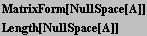 MatrixForm[NullSpace[A]] Length[NullSpace[A]] 