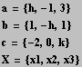 a = {h, -1, 3} b = {1, -h, 1} c = {-2, 0, k} X = {x1, x2, x3} 