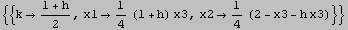 {{k (1 + h)/2, x11/4 (1 + h) x3, x21/4 (2 - x3 - h x3)}}