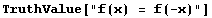 TruthValue["f(x) = f(-x)"]