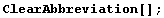 ClearAbbreviation[] ;