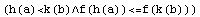 (h(a)<k(b)∧f(h(a))<=f(k(b)))