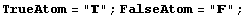 TrueAtom = "" ; FalseAtom = "" ;