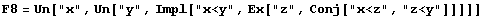F8 = Un["x", Un["y", Impl["x<y", Ex["z", Conj["x<z", "z<y"]]]]]