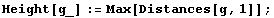 Height[g_] := Max[Distances[g, 1]] ;
