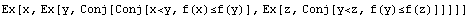 Ex[x, Ex[y, Conj[Conj[x<y, f(x)≤f(y)], Ex[z, Conj[y<z, f(y)≤f(z)]]]]]