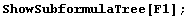 ShowSubformulaTree[F1] ;
