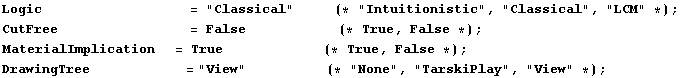 Logic                ... ;     (* "None", "TarskiPlay", "View" *) ; 