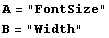 A = "FontSize" B = "Width" 