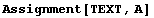Assignment[TEXT, A]