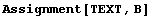 Assignment[TEXT, B]