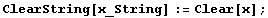 ClearString[x_String] := Clear[x] ;