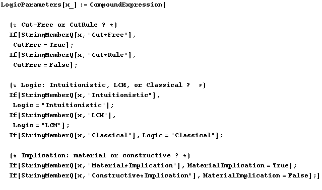 LogicParameters[x_] := CompoundExpression[(* Cut - Free or CutRule ? *) ... f[StringMemberQ[x, "Constructive*Implication"], MaterialImplication = False] ;] 