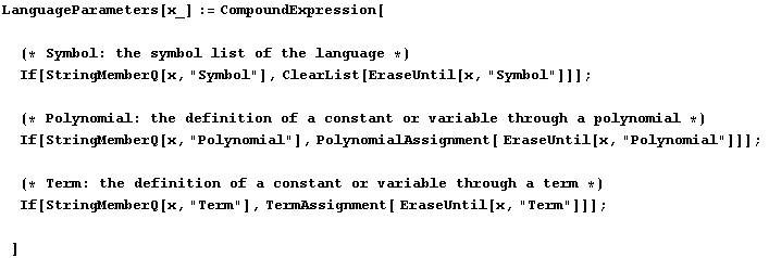 LanguageParameters[x_] := CompoundExpression[(* Symbol : the symbol list of th ... emberQ[x, "Term"], TermAssignment[ EraseUntil[x, "Term"]]] ; ]