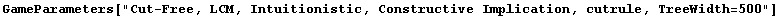 GameParameters["Cut-Free, LCM, Intuitionistic, Constructive Implication, cutrule, TreeWidth=500"]