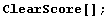ClearScore[] ;