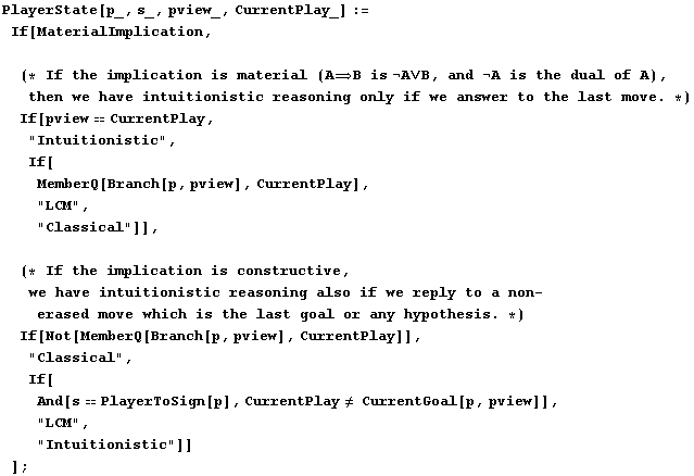 PlayerState[p_, s_, pview_, CurrentPlay_] := If[MaterialImplication, ( ...  CurrentGoal[p, pview]], "LCM", "Intuitionistic"]] ] ;