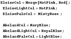 EloiseCol = Merge[HotPink, Red] ; EloiseLightCol = HotPink ; EloisePaleCol = M ... belardCol = NavyBlue ; AbelardLightCol = RoyalBlue ; AbelardPaleCol = LightBlue ; 
