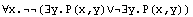 ∀x.(∃y.P(x,y)∨∃y.P(x,y))