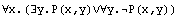 ∀x.(∃y.P(x,y)∨∀y.P(x,y))