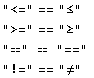 "<=" == "≤" ">=" == "≥" ""  "=="  "!=" == "≠" 