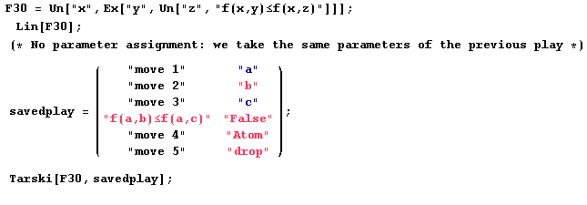  F30 = Un["x", Ex["y", Un["z", "f(x,y)≤f(x,z)"]] ...                                                 "move 5"                "drop"