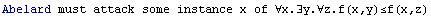Abelard must attack some instance x of ∀x.∃y.∀z.f(x,y)≤f(x,z)