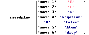    savedplay = ( "move 1"     "R"        > ... ;Atom"                                                "move 6"     "drop"