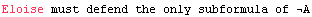 Eloise must defend the only subformula of A