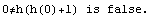 0≠h(h(0)+1) is false.