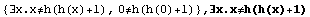 {∃x.x≠h(h(x)+1), 0≠h(h(0)+1)} , ∃x.x≠h(h(x)+1)